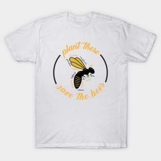 save the bees - bees lover Plant These Save The Bees T-Shirt T-Shirt